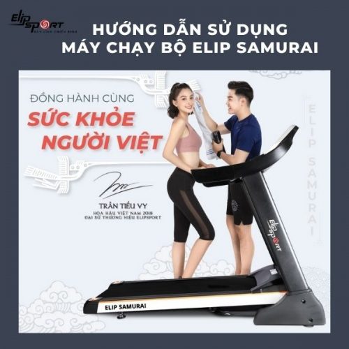 Hướng dẫn sử dụng máy chạy bộ ELIP Samurai từ cơ bản tới nâng cao