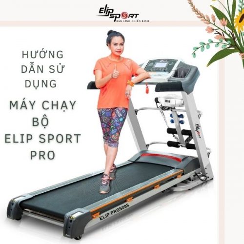 Hướng dẫn sử dụng máy chạy bộ Elip Sport Pro dễ dàng