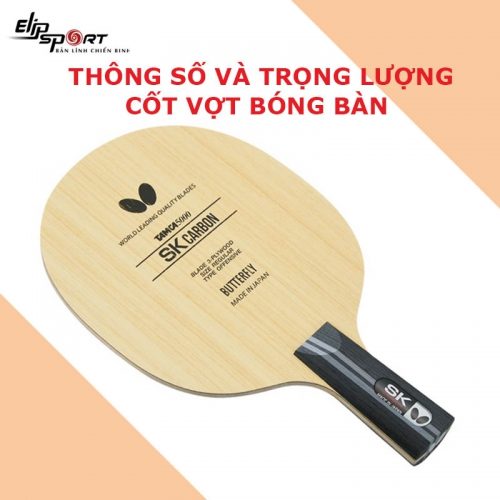 Thông số kỹ thuật và trọng lượng cốt vợt bóng bàn