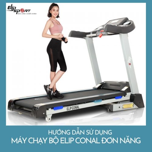 Hướng dẫn sử dụng máy chạy bộ ELIP Conal đơn năng đúng cách tại nhà