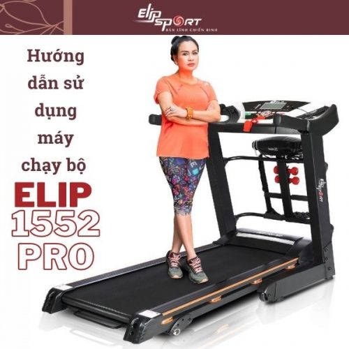 Hướng dẫn sử dụng máy chạy bộ ELIP 1552 Pro ai cũng thực hiện được