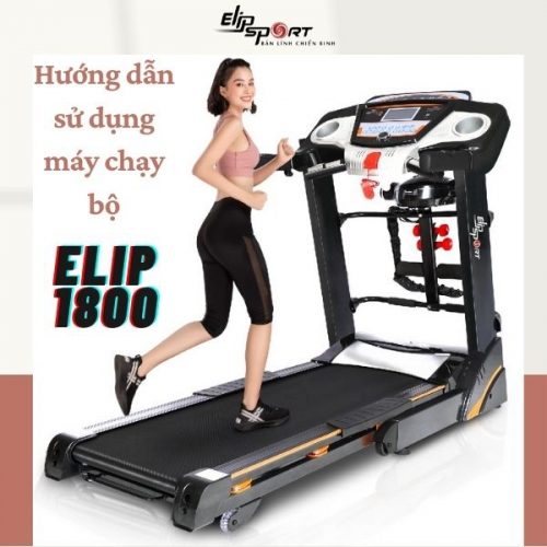 Hướng dẫn sử dụng máy chạy bộ ELIP 1800 đơn giản nhanh chóng