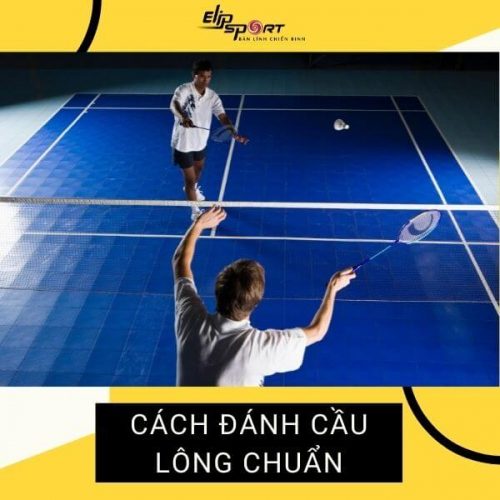 Cách Đánh Cầu Lông Chuẩn: Trái Tay Và Phát Cầu 