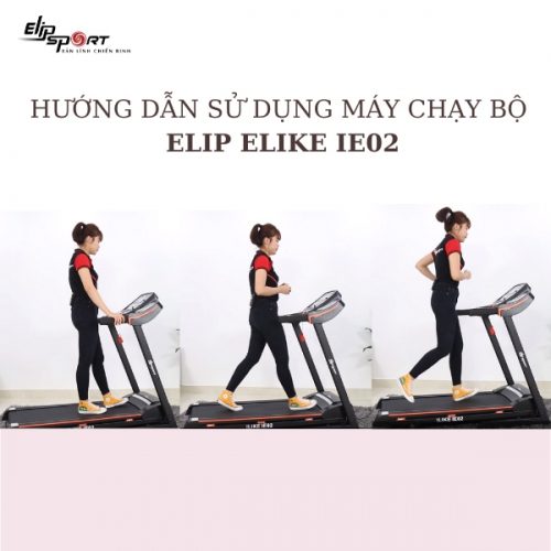 Hướng dẫn sử dụng máy chạy bộ ELIP iLike iE02 cho người mới