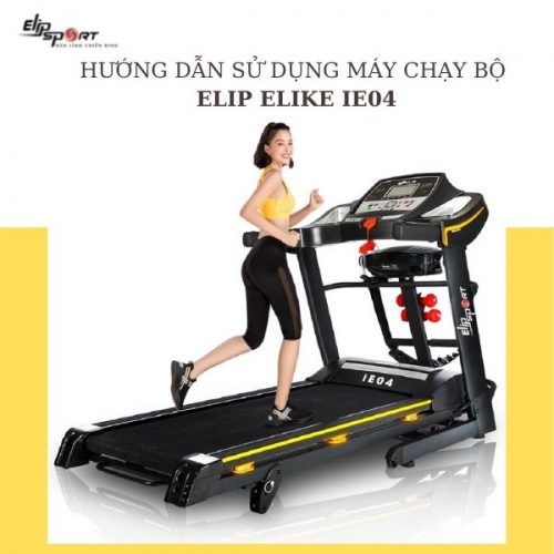 Hướng dẫn sử dụng máy chạy bộ ELIP iLike iE04 cho người mới