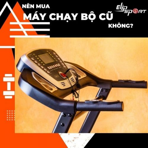 Có nên mua máy chạy bộ cũ, thanh lý giá rẻ hay không?