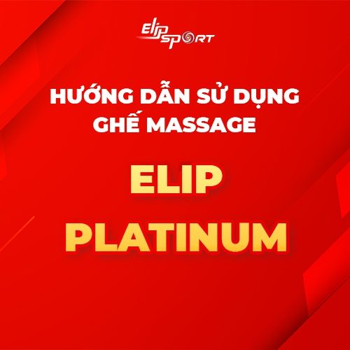 Hướng dẫn sử dụng ghế massage ELIP Platinum