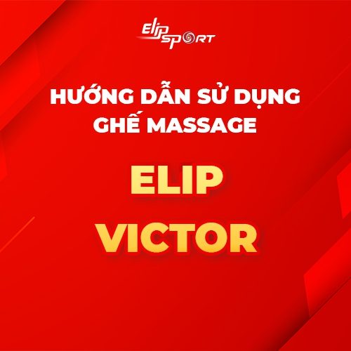 Hướng dẫn sử dụng ghế massage ELIP Victor