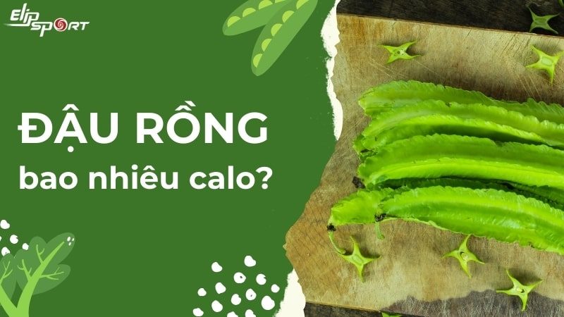 100g đậu rồng bao nhiêu calo? Ăn đậu rồng có giảm cân không?