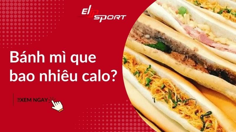 Bánh mì que bao nhiêu calo? Ăn có bị béo không? Cách ăn ít béo