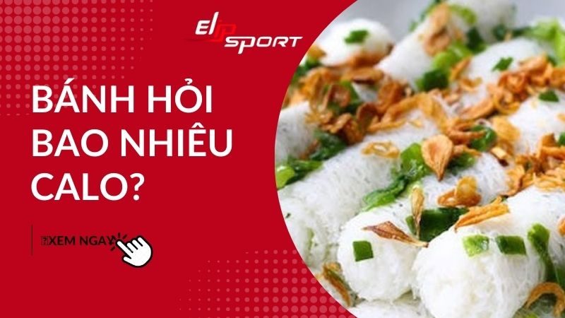 Bánh hỏi bao nhiêu calo? Ăn có béo không? Để được lâu không