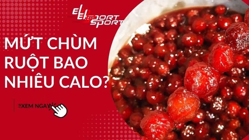 Mứt chùm ruột bao nhiêu calo? Ăn mứt chùm ruột béo không? Lưu ý khi ăn