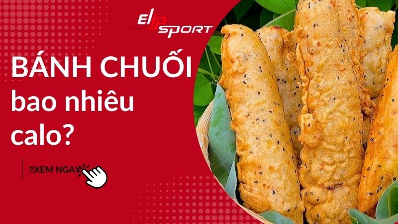 Bánh chuối bao nhiêu calo? Ăn bánh chuối có béo không?