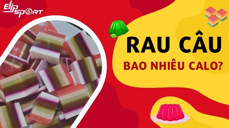 100g thạch rau câu bao nhiêu calo? Ăn nhiều rau câu có béo không?