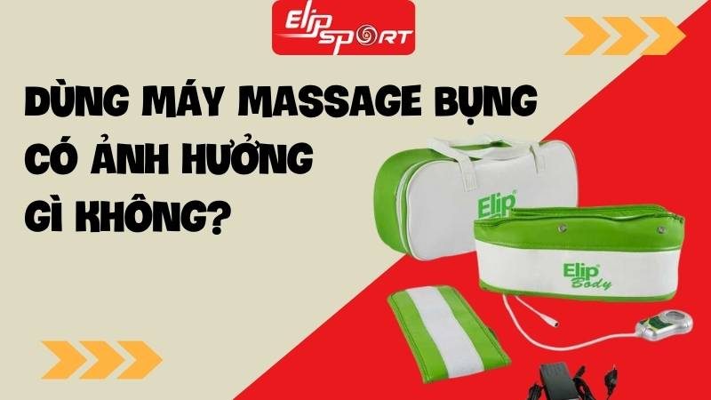 Dùng máy massage bụng có ảnh hưởng gì không? Có tốt không?