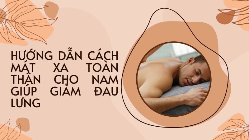 Hướng dẫn cách mát xa toàn thân cho nam giúp giảm đau lưng