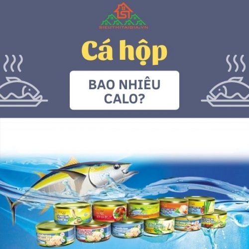 Cá hộp bao nhiêu calo? Ăn cá hộp có tăng cân không?