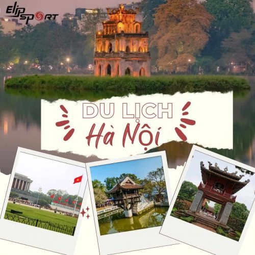 30 Địa điểm du lịch Hà Nội bạn nhất định phải ghé thăm