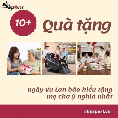 Lễ Vu Lan nên tặng gì cho bố mẹ? 14 quà tặng ý nghĩa và lưu ý khi chọn