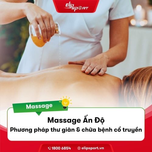 Massage Ấn Độ - Trị Liệu Toàn Thân Hiệu Quả, An Toàn
