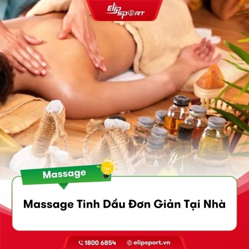 Hướng Dẫn Cách Massage Tinh Dầu Đơn Giản Tại Nhà