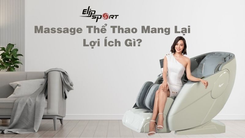 Massage Thể Thao Mang Lại Lợi Ích Gì? Ai Nên Massage Trị Liệu Thể Thao