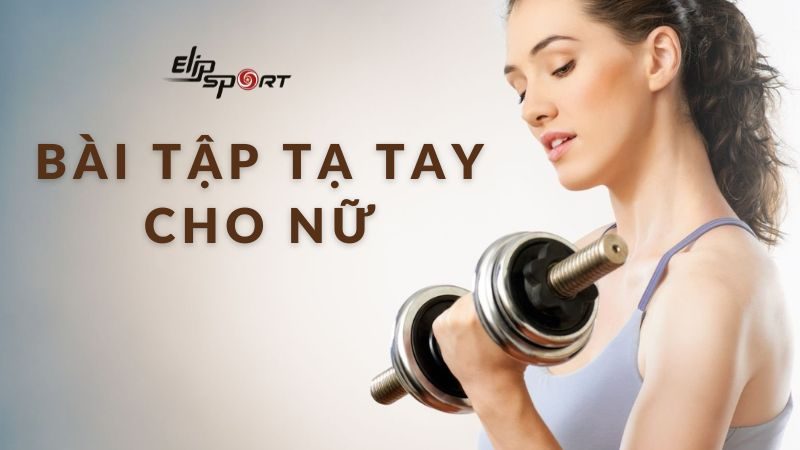 11 Bài tập tạ tay cho nữ hiệu quả ngay tại nhà