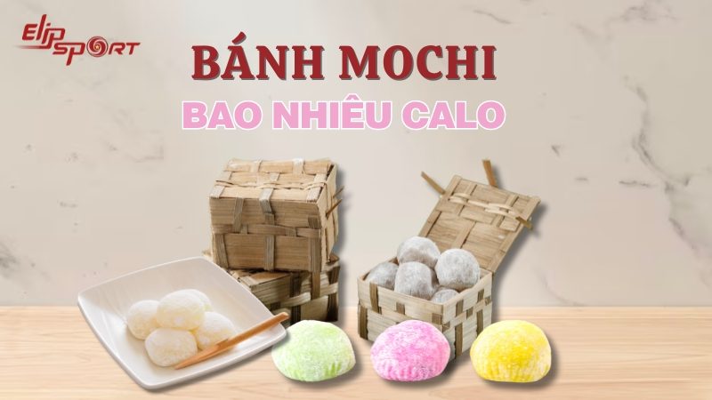 Bánh Mochi bao nhiêu calo? Cách ăn bánh mochi giảm cân