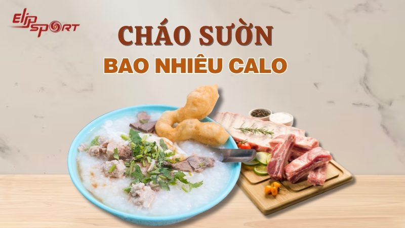 Cháo sườn bao nhiêu calo, ăn có mập không? Cách ăn cháo sườn giảm cân