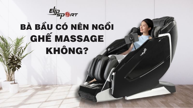 Bà bầu có nên ngồi ghế massage không? Tác dụng và lưu ý khi sử dụng máy massage cho bà bầu
