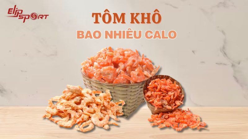 Tôm khô bao nhiêu calo? Cách nấu tôm khô ngon giúp giảm cân