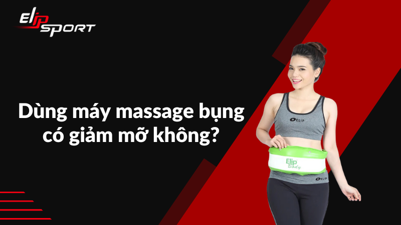 Máy massage bụng có giảm mỡ không? Có tốt không?