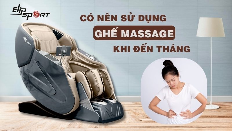 Có nên sử dụng ghế massage khi đến tháng? Lợi ích và lưu ý khi sử dụng