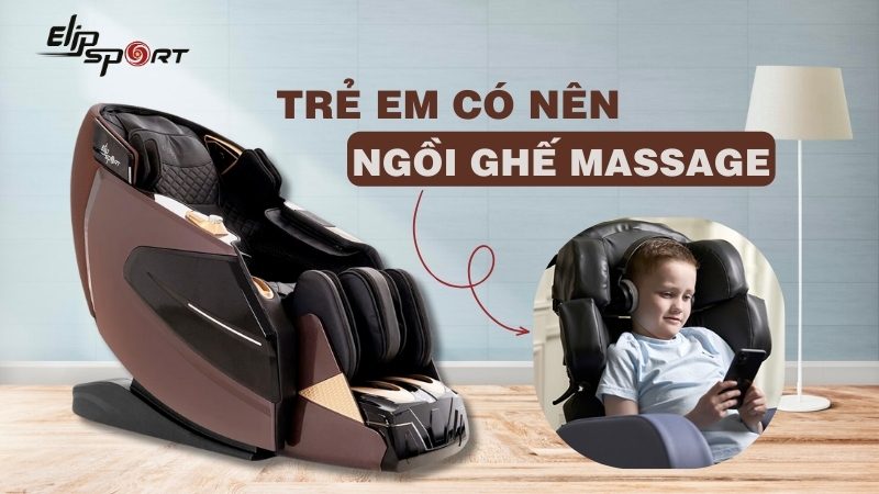 Trẻ em có nên ngồi ghế massage không? Lợi ích và lưu ý sử dụng