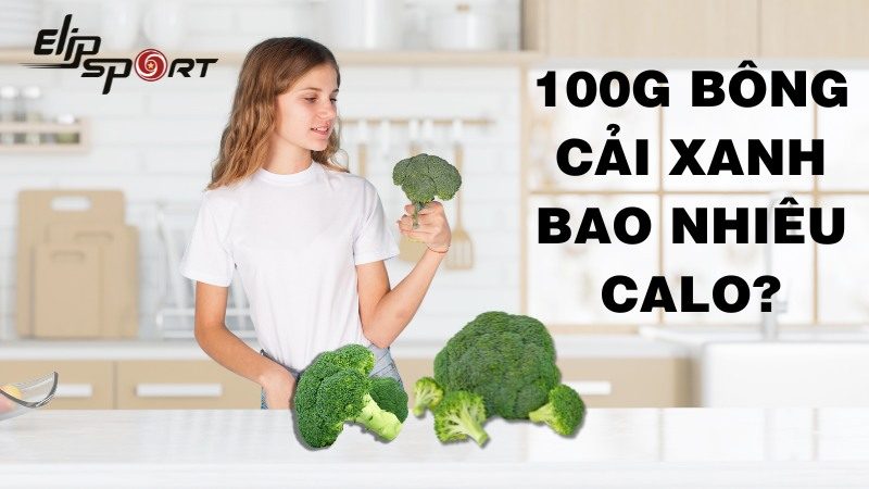 100g bông cải xanh bao nhiêu calo? Ăn nhiều có giảm cân không?