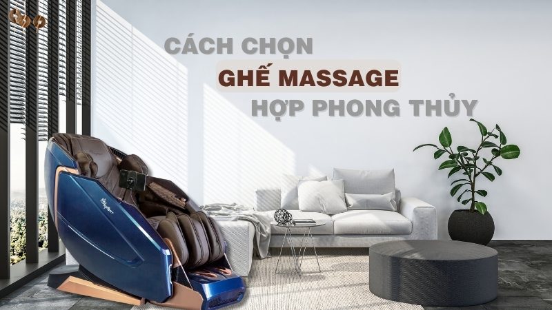 Cách chọn ghế massage hợp phong thủy giúp rước lộc vào nhà