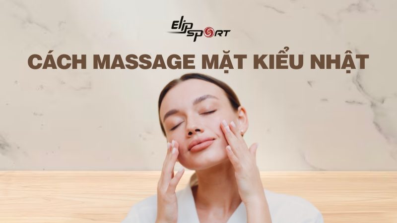 2 Cách massage mặt kiểu Nhật Bản giúp trẻ hoá da tươi tắn