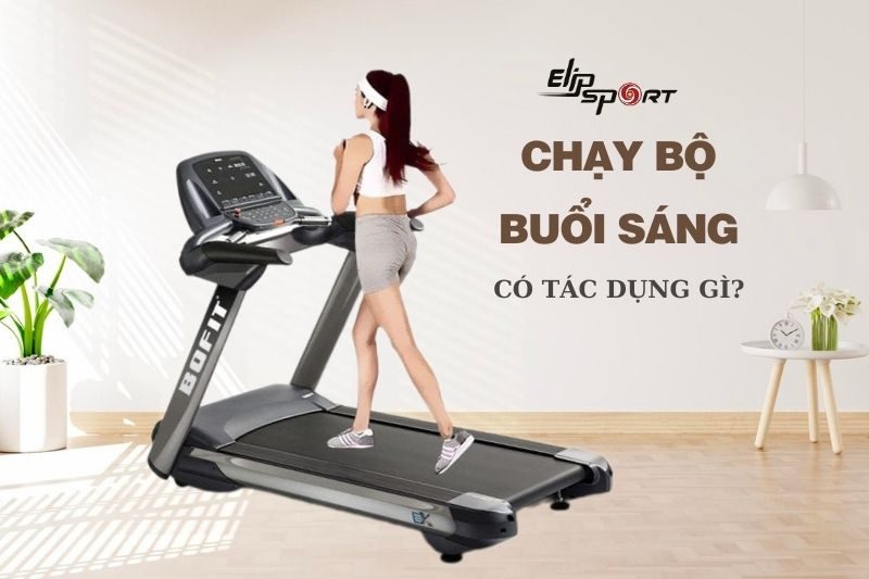 Tác dụng của chạy bộ buổi sáng và cách xây dựng thói quen chạy bộ