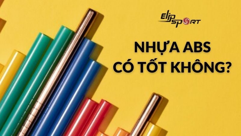 Nhựa ABS có tốt không? Đặc điểm và ứng dụng của nhựa ABS