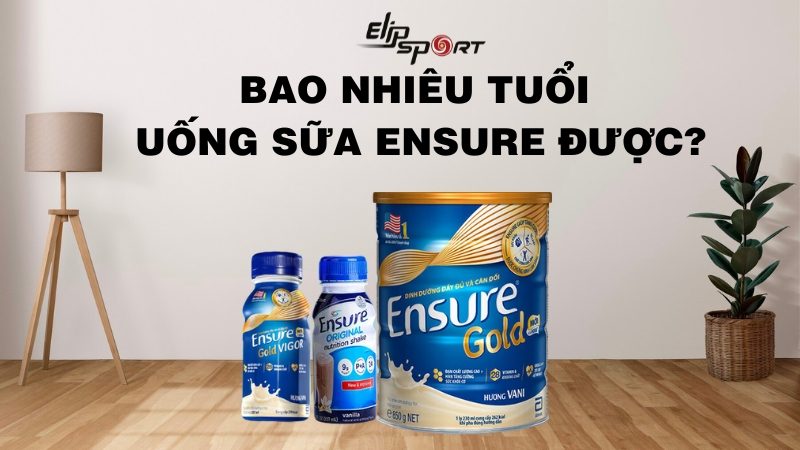 Sữa Ensure của nước nào? Bao nhiêu tuổi thì uống được? Lưu ý khi uống