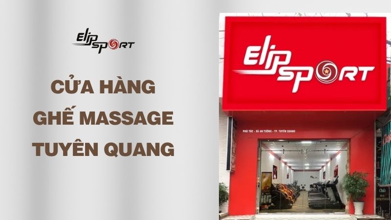 Elipsport - Cửa hàng ghế massage Tuyên Quang chất lượng cao