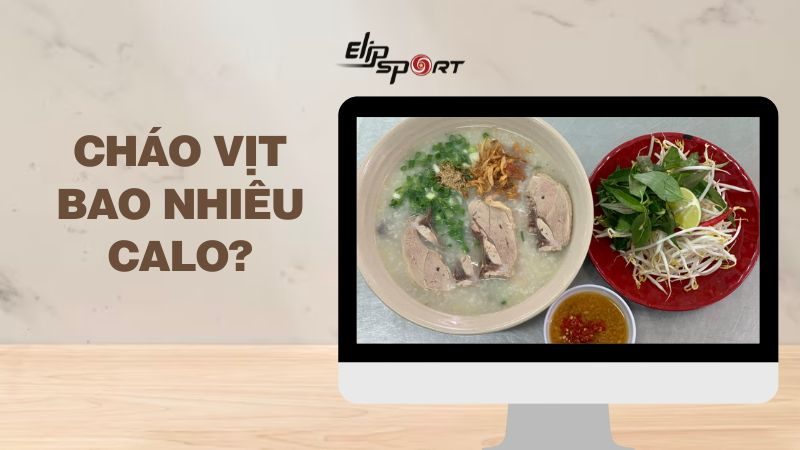 Cháo vịt bao nhiêu calo? Ăn có béo không? Cách ăn cháo vịt giảm cân