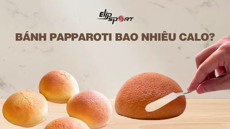 1 cái bánh Papparoti bao nhiêu calo? Ăn có mập không? Cách ăn ít béo