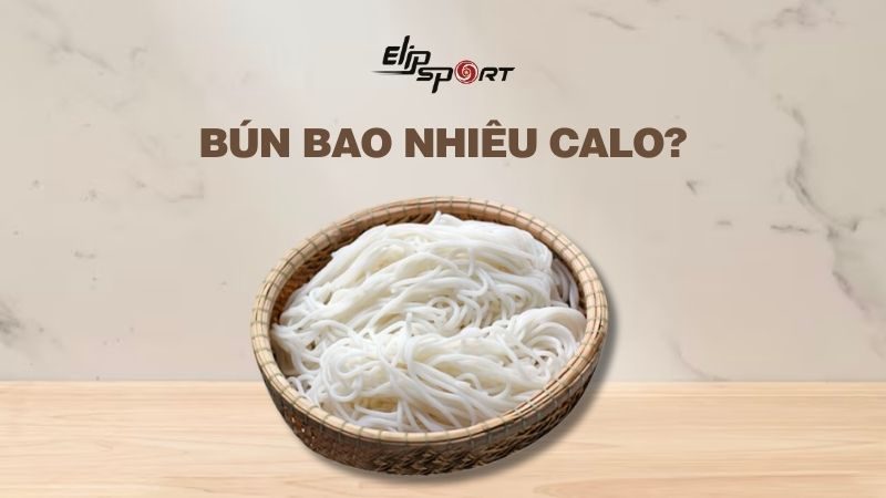 Bún bao nhiêu calo? Ăn có béo không? Thực đơn ăn bún giảm cân hiệu quả