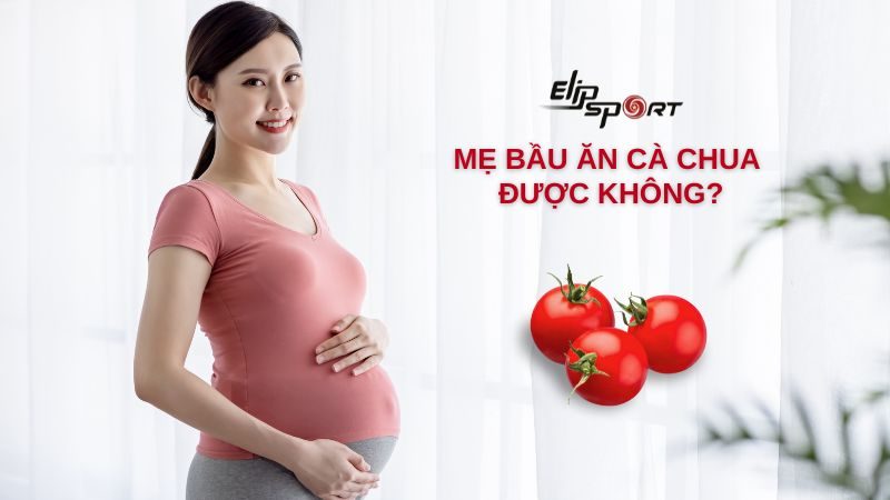 Mẹ bầu ăn cà chua được không? Những lưu ý mẹ bầu nên biết