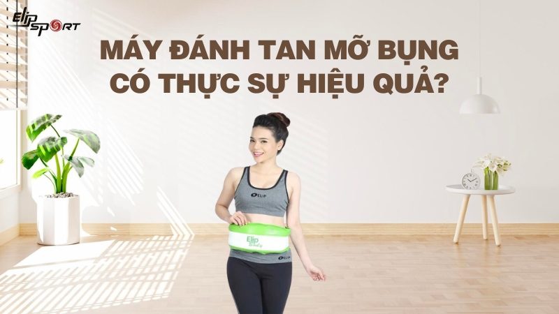 Máy đánh tan mỡ bụng có thực sự hiệu quả? Cách dùng và lưu ý cần biết