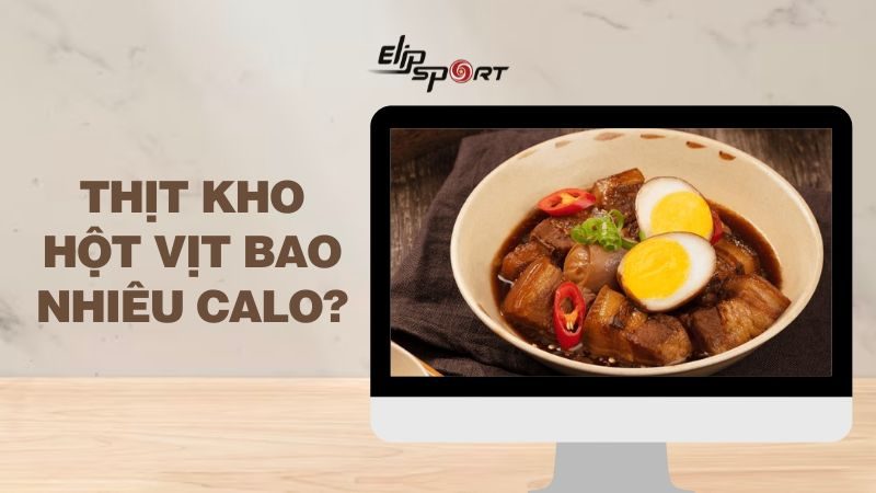 Thịt kho hột vịt bao nhiêu calo? Ăn có béo không? Cách ăn ít tăng cân