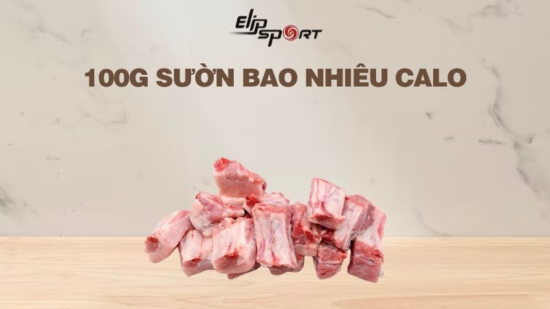 100g sườn bao nhiêu calo? Ăn có béo không? Cách ăn sườn không béo