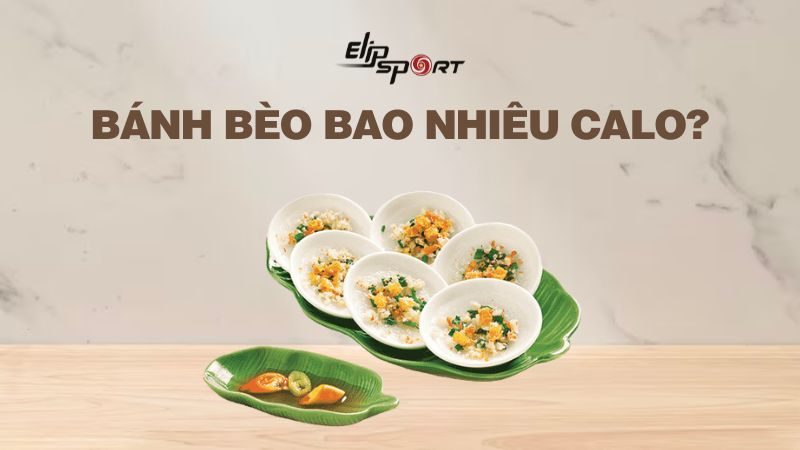 Bánh bèo bao nhiêu calo? Ăn bánh bèo có bị béo không? Cách ăn ít béo