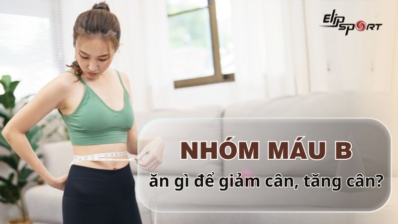 Chế độ ăn uống cho nhóm máu B để tăng cân